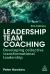 Leadership Team Coaching : Developing Collective Transformational Leadership