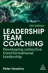 Leadership Team Coaching : Developing Collective Transformational Leadership