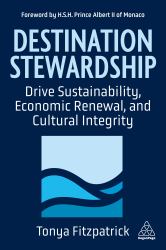 Destination Stewardship : Drive Sustainability, Economic Renewal, and Cultural Integrity