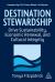 Destination Stewardship : Drive Sustainability, Economic Renewal, and Cultural Integrity