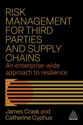 Risk Management for Third Parties and Supply Chains : An Enterprise-Wide Approach to Resilience