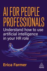 AI for People Professionals : Understand How to Use Artificial Intelligence in Your HR Role