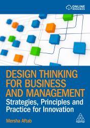 Design Thinking for Business and Management : Strategies, Principles and Practice for Innovation