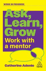Ask, Learn, Grow : Work with a Mentor