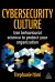 Cybersecurity Culture : Using Behavioural Science to Protect Your Organization
