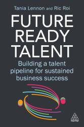 Future-Ready Talent : Building a Talent Pipeline for Sustained Business Success