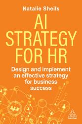 AI Strategy for HR : Design and Implement an Effective Strategy for Business Success