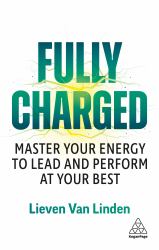 Fully Charged : Master Your Energy to Lead and Perform at Your Best
