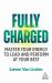 Fully Charged : Master Your Energy to Lead and Perform at Your Best