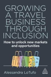 Growing a Travel Business Through Inclusion : How to Unlock New Markets and Opportunities