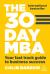 The 30 Day MBA : Your Fast Track Guide to Business Success