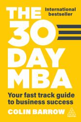 The 30 Day MBA : Your Fast Track Guide to Business Success
