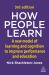 How People Learn : A New Model of Learning and Cognition to Improve Performance and Education