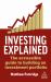 Investing Explained : The Accessible Guide to Building an Investment Portfolio