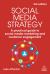 Social Media Strategy : A Practical Guide to Social Media Marketing and Customer Engagement