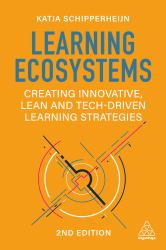 Learning Ecosystems : Creating Innovative, Lean and Tech-Driven Learning Strategies