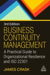 Business Continuity Management : A Practical Guide to Organizational Resilience and ISO 22301