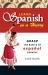 Learn Spanish in a Hurry : Grasp the basics of español Pronto!