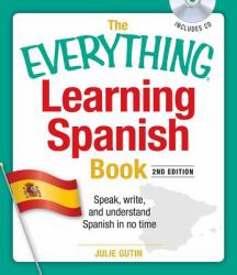 The Everything Learning Spanish Book with CD : Speak, Write, and Understand Basic Spanish in No Time