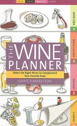 Mix and Match the Wine Planner : Select the Right Wines to Complement Your Favorite Food