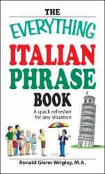 The Everything Italian Phrase Book : A Quick Refresher for Any Situation