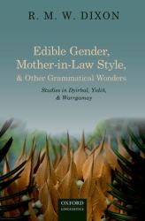 Edible Gender, Mother-In-Law Style, and Other Grammatical Wonders : Studies in Dyirbal, Yidin, and Warrgamay