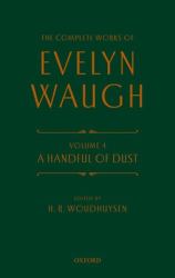 Complete Works of Evelyn Waugh: a Handful of Dust : Volume 4