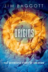Origins : The Scientific Story of Creation