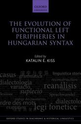 The Evolution of Functional Left Peripheries in Hungarian Syntax