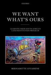 We Want What's Ours : Learning from South Africa's Land Restitution Program
