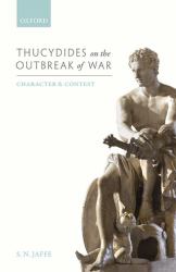 Thucydides on the Outbreak of War : Character and Contest