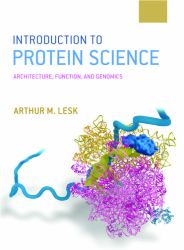 Introduction to Protein Science : Architecture, Function, and Genomics
