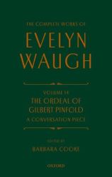 Complete Works of Evelyn Waugh: the Ordeal of Gilbert Pinfold: a Conversation Piece : Volume 14