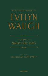 The Complete Works of Evelyn Waugh: Ninety-Two Days : Volume 22