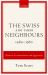 The Swiss and Their Neighbours, 1460-1560 : Between Accommodation and Aggression