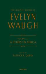 The Complete Works of Evelyn Waugh: a Tourist in Africa : Volume 25