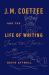 J. M. Coetzee and the Life of Writing : Face to Face with Time