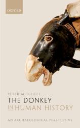 The Donkey in Human History : An Archaeological Perspective