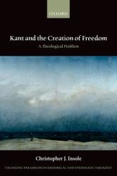 Kant and the Creation of Freedom : A Theological Problem