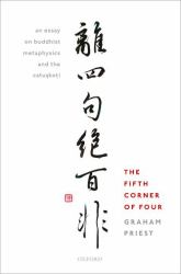 The Fifth Corner of Four : An Essay on Buddhist Metaphysics and the Catuṣkoṭi