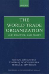 The World Trade Organization : Law, Practice and Policy
