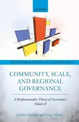 Community, Scale, and Regional Governance : A Postfunctionalist Theory of Governance, Volume II