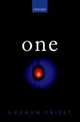 One : Being an Investigation into the Unity of Reality and of Its Parts, Including the Singular Object Which Is Nothingness