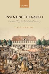 Inventing the Market : Smith, Hegel, and Political Theory
