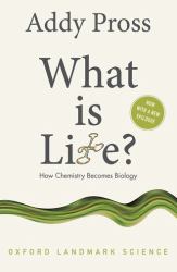What Is Life? : How Chemistry Becomes Biology