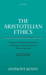 The Aristotelian Ethics : A Study of the Relationship Between the Eudemian and Nicomachean Ethics of Aristotle