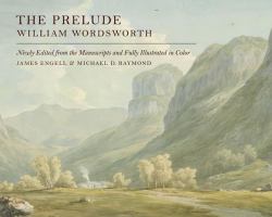 The Prelude : Newly Edited from the Manuscripts and Fully Illustrated in Color