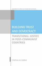 Building Trust and Democracy : Transitional Justice in Post-Communist Countries