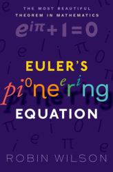 Euler's Pioneering Equation : The Most Beautiful Theorem in Mathematics