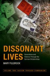 Dissonant Lives : Generations and Violence Through the German Dictatorships
